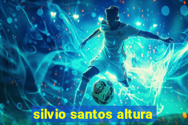 silvio santos altura